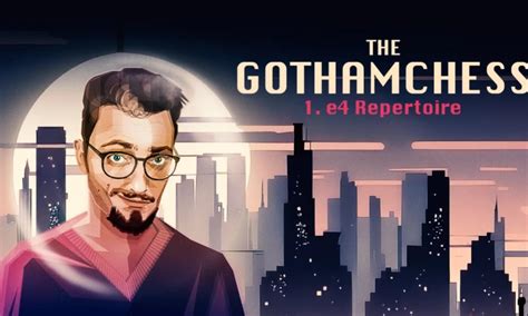 1. e4 by Gotham Chess + FREE course – Chessdom.